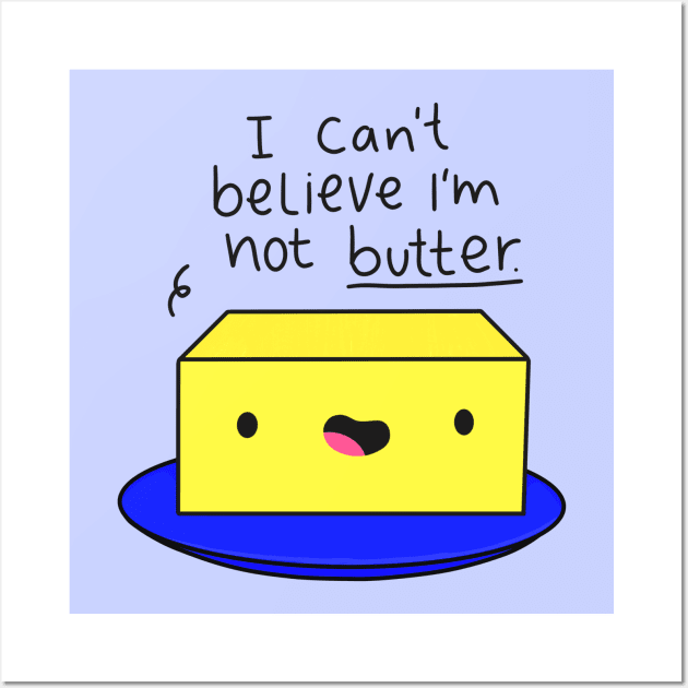 I Can't Believe I'm Not Butter Funny Butter Black Text Wall Art by Sofia Sava